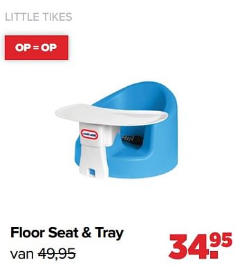 Aanbiedingen Floor seat + tray - Little Tikes - Geldig van 22/03/2021 tot 17/04/2021 bij Baby-Dump
