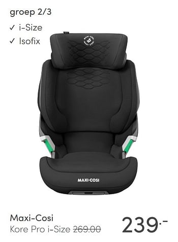 Aanbiedingen Maxi-cosi .99 kore pro i-size - Maxi-cosi - Geldig van 11/04/2021 tot 17/04/2021 bij Baby & Tiener Megastore