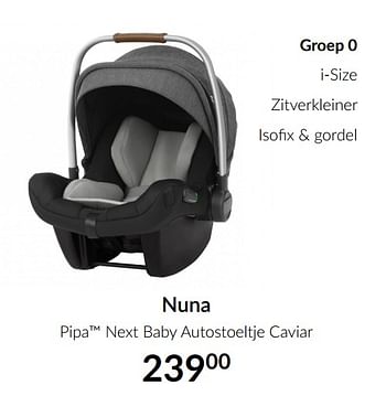 Aanbiedingen Nuna pipa next baby autostoeltje caviar - Nuna - Geldig van 13/04/2021 tot 17/05/2021 bij Babypark