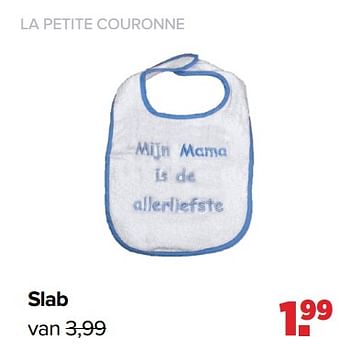 Aanbiedingen Slab - La Petite Couronne - Geldig van 19/04/2021 tot 15/05/2021 bij Baby-Dump