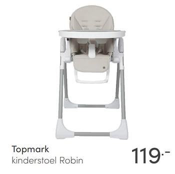 Aanbiedingen Topmark kinderstoel robin - Topmark - Geldig van 09/05/2021 tot 15/05/2021 bij Baby & Tiener Megastore