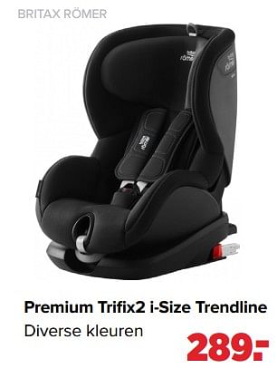 Aanbiedingen Premium trifix2 i-size trendline - Britax - Geldig van 17/05/2021 tot 05/06/2021 bij Baby-Dump