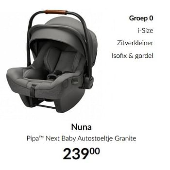 Aanbiedingen Nuna pipa next baby autostoeltje granite - Nuna - Geldig van 18/05/2021 tot 14/06/2021 bij Babypark
