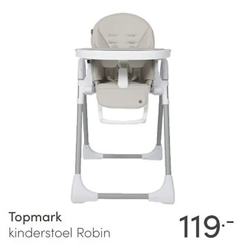 Aanbiedingen Topmark kinderstoel robin - Topmark - Geldig van 23/05/2021 tot 29/05/2021 bij Baby & Tiener Megastore