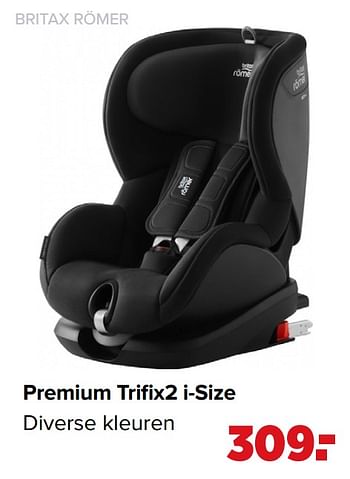 Aanbiedingen Premium trifix2 i-size - Britax - Geldig van 07/06/2021 tot 03/07/2021 bij Baby-Dump