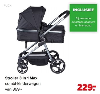 Aanbiedingen Stroller 3 in 1 max combi-kinderwagen - Puck - Geldig van 07/06/2021 tot 03/07/2021 bij Baby-Dump