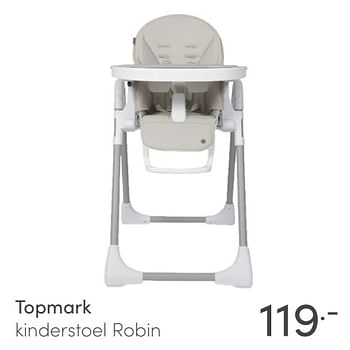 Aanbiedingen Topmark kinderstoel robin - Topmark - Geldig van 13/06/2021 tot 19/06/2021 bij Baby & Tiener Megastore