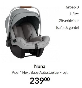 Aanbiedingen Nuna pipa next baby autostoeltje frost - Nuna - Geldig van 15/06/2021 tot 19/07/2021 bij Babypark