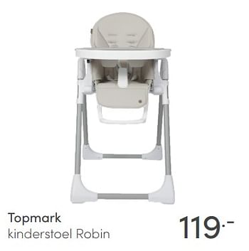 Aanbiedingen Topmark kinderstoel robin - Topmark - Geldig van 20/06/2021 tot 26/06/2021 bij Baby & Tiener Megastore