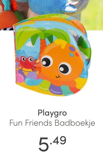 Aanbiedingen Playgro fun friends badboekje - Playgro - Geldig van 27/06/2021 tot 03/07/2021 bij Baby & Tiener Megastore