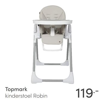 Aanbiedingen Topmark kinderstoel robin - Topmark - Geldig van 27/06/2021 tot 03/07/2021 bij Baby & Tiener Megastore