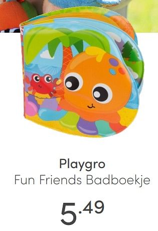 Aanbiedingen Playgro fun friends badboekje - Playgro - Geldig van 04/07/2021 tot 10/07/2021 bij Baby & Tiener Megastore