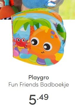 Aanbiedingen Playgro fun friends badboekje - Playgro - Geldig van 10/07/2021 tot 17/07/2021 bij Baby & Tiener Megastore