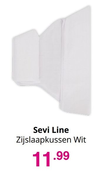 Aanbiedingen Sevi line zijslaapkussen wit - Sevi Line - Geldig van 25/07/2021 tot 31/07/2021 bij Baby & Tiener Megastore