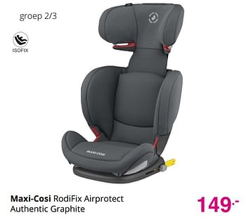 Aanbiedingen Maxi-cosi rodifix airprotect authentic graphite - Maxi-cosi - Geldig van 01/08/2021 tot 07/08/2021 bij Baby & Tiener Megastore