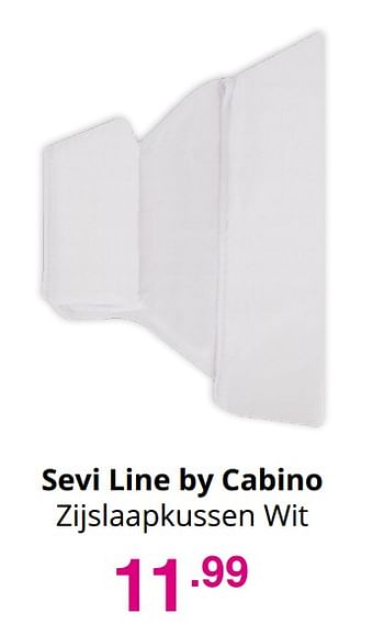 Aanbiedingen Sevi line by cabino zijslaapkussen wit - Cabino - Geldig van 01/08/2021 tot 07/08/2021 bij Baby & Tiener Megastore