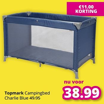 Aanbiedingen Topmark campingbed charlie blue - Topmark - Geldig van 01/08/2021 tot 07/08/2021 bij Baby & Tiener Megastore