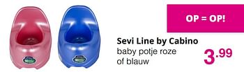 Aanbiedingen Sevi line by cabino baby potje roze of blauw - Cabino - Geldig van 01/08/2021 tot 07/08/2021 bij Baby & Tiener Megastore