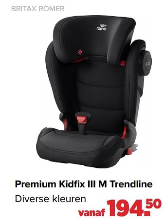 Aanbiedingen Premium kidfix iii m trendline - Britax - Geldig van 02/08/2021 tot 29/08/2021 bij Baby-Dump