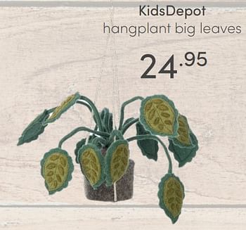 Aanbiedingen Kidsdepot hangplant big leaves - KidsDepot  - Geldig van 15/08/2021 tot 21/08/2021 bij Baby & Tiener Megastore