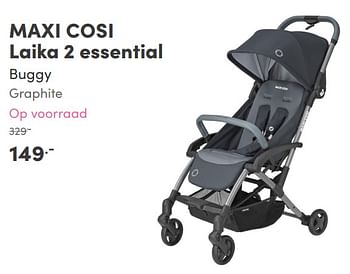 Aanbiedingen Maxi cosi laika 2 essential buggy graphite - Maxi-cosi - Geldig van 22/08/2021 tot 28/08/2021 bij Baby & Tiener Megastore