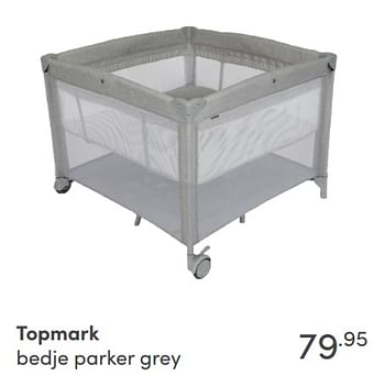 Aanbiedingen Topmark bedje parker grey - Topmark - Geldig van 22/08/2021 tot 28/08/2021 bij Baby & Tiener Megastore