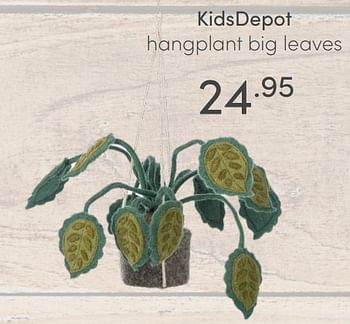 Aanbiedingen Kidsdepot hangplant big leaves - KidsDepot  - Geldig van 22/08/2021 tot 28/08/2021 bij Baby & Tiener Megastore
