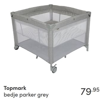Aanbiedingen Topmark bedje parker grey - Topmark - Geldig van 05/09/2021 tot 11/09/2021 bij Baby & Tiener Megastore