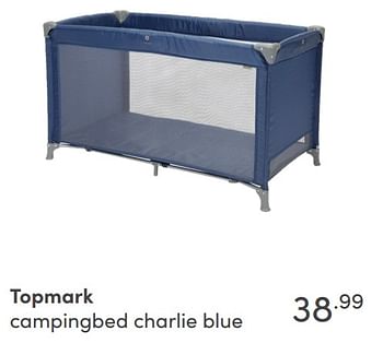 Aanbiedingen Topmark campingbed charlie blue - Topmark - Geldig van 05/09/2021 tot 11/09/2021 bij Baby & Tiener Megastore