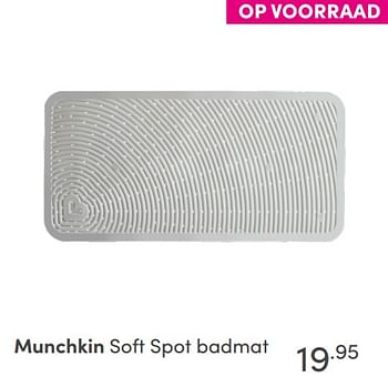 Aanbiedingen Munchkin soft spot badmat - Munchkin - Geldig van 12/09/2021 tot 18/09/2021 bij Baby & Tiener Megastore