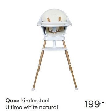 Aanbiedingen Quax kinderstoel ultimo white natural - Quax - Geldig van 12/09/2021 tot 18/09/2021 bij Baby & Tiener Megastore