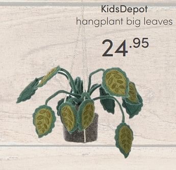 Aanbiedingen Kidsdepot hangplant big leaves - KidsDepot  - Geldig van 12/09/2021 tot 18/09/2021 bij Baby & Tiener Megastore