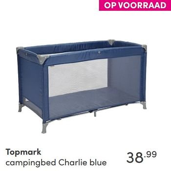 Aanbiedingen Topmark campingbed charlie blue - Topmark - Geldig van 19/09/2021 tot 25/09/2021 bij Baby & Tiener Megastore