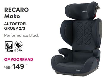 Aanbiedingen Recaro mako autostoel - Recaro - Geldig van 19/09/2021 tot 25/09/2021 bij Baby & Tiener Megastore