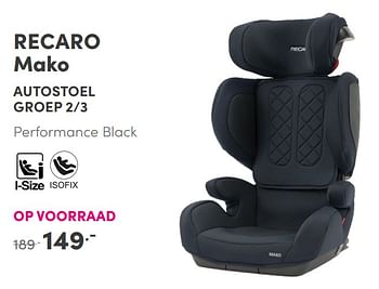 Aanbiedingen Recaro mako autostoel - Recaro - Geldig van 26/09/2021 tot 02/10/2021 bij Baby & Tiener Megastore