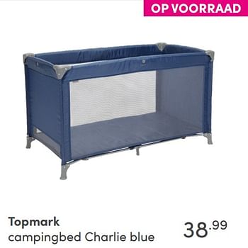 Aanbiedingen Topmark campingbed charlie blue - Topmark - Geldig van 26/09/2021 tot 02/10/2021 bij Baby & Tiener Megastore