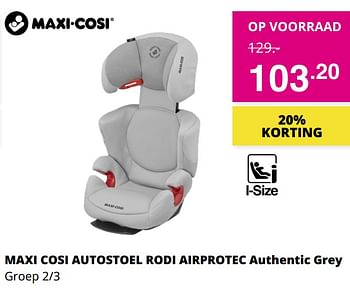 Aanbiedingen Maxi cosi autostoel rodi airprotec authentic grey - Maxi-cosi - Geldig van 03/10/2021 tot 10/10/2021 bij Baby & Tiener Megastore