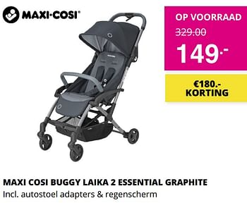 Aanbiedingen Maxi cosi buggy laika 2 essential graphite - Maxi-cosi - Geldig van 03/10/2021 tot 10/10/2021 bij Baby & Tiener Megastore