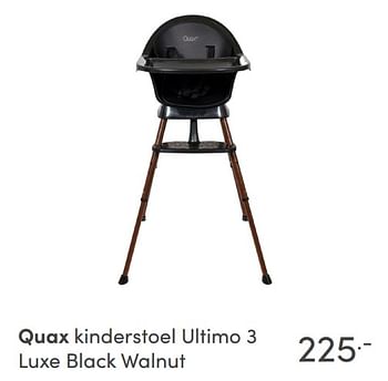 Aanbiedingen Quax kinderstoel ultimo 3 luxe black walnut - Quax - Geldig van 28/11/2021 tot 04/12/2021 bij Baby & Tiener Megastore