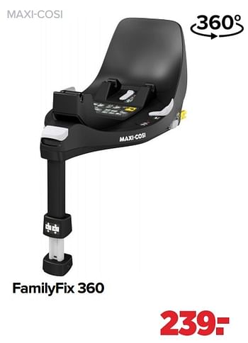 Aanbiedingen Maxi-cosi familyfix 360 - Maxi-cosi - Geldig van 06/12/2021 tot 01/01/2022 bij Baby-Dump