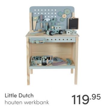 Aanbiedingen Little dutch houten werkbank - Little Dutch - Geldig van 26/12/2021 tot 08/01/2022 bij Baby & Tiener Megastore