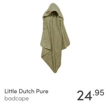 Aanbiedingen Little dutch pure badcape - Little Dutch - Geldig van 26/12/2021 tot 08/01/2022 bij Baby & Tiener Megastore
