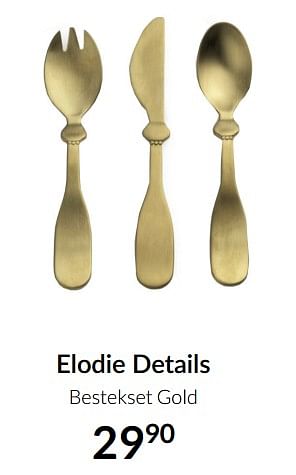 Aanbiedingen Elodie details bestekset gold - Elodie - Geldig van 04/01/2022 tot 17/01/2022 bij Babypark