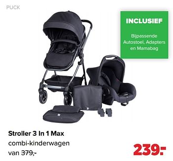 Aanbiedingen Stroller 3 in 1 max combi-kinderwagen - Puck - Geldig van 03/01/2022 tot 29/01/2022 bij Baby-Dump