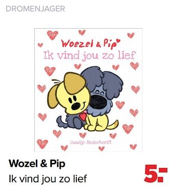 Aanbiedingen Wozel + pip ik vind jou zo lief - Dromenjager - Geldig van 03/01/2022 tot 29/01/2022 bij Baby-Dump