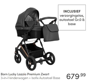 Aanbiedingen Born lucky lazzio premium zwart 3-in-1 kinderwagen + isofix autostoel base - Born Lucky - Geldig van 09/01/2022 tot 15/01/2022 bij Baby & Tiener Megastore