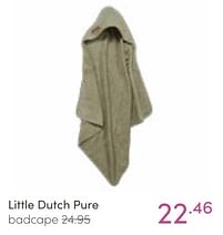 Aanbiedingen Little dutch pure badcape - Little Dutch - Geldig van 16/01/2022 tot 22/01/2022 bij Baby & Tiener Megastore
