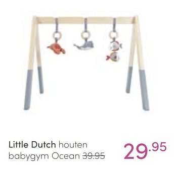 Aanbiedingen Little dutch houten babygym ocean - Little Dutch - Geldig van 16/01/2022 tot 22/01/2022 bij Baby & Tiener Megastore