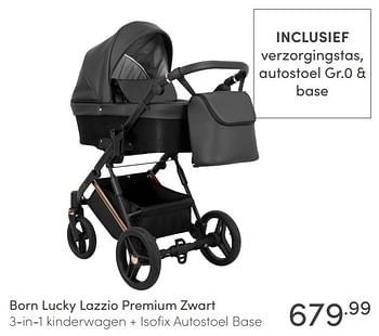 Aanbiedingen Born lucky lazzio premium zwart 3-in-1 kinderwagen + isofix autostoel base - Born Lucky - Geldig van 23/01/2022 tot 29/01/2022 bij Baby & Tiener Megastore