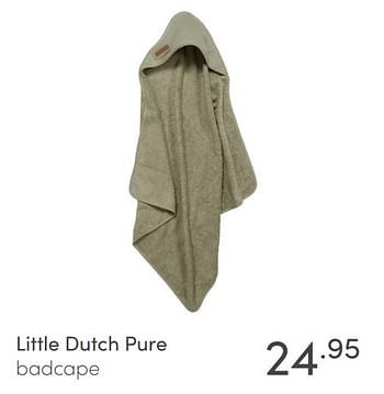 Aanbiedingen Little dutch pure badcape - Little Dutch - Geldig van 23/01/2022 tot 29/01/2022 bij Baby & Tiener Megastore